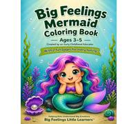 Big Feelings Mermaid Coloring Book: A Social Emotional Learning Coloring Book for Ages 3-5 | 2 Pages for Every Feeling