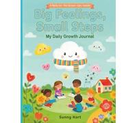 Big Feelings, Small Steps: My Daily Growth Journal