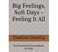 Big Feelings, Soft Days - Feeling It All: An Emotional Coloring Book for Kids