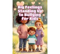 Big Feelings Standing Up to Bullying for Kids: A Child's Guide to Emotions, Bravery, and Kindness at School for Early Readers Ages 4-8: 11 (Big Feeling for Kids)