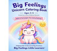 Big Feelings Unicorn Coloring Book: A Social Emotional Learning Coloring Book for Ages 3-5 | 2 Pages for Every Feeling (Big Feelings Little Learners)