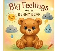 Big Feelings with Benny Bear (Benny Bear's Pawsome Lessons)