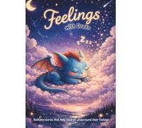 Big Feelings with Drako: A calming Bedtime story for Kids ages 3-7 to Understand and Manage big Emotions like Anger, Fear and Sadness