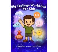Big Feelings Workbook for Kids: An Emotional Regulation Workbook for Kids with Stories, Activities, and Coping Tools to Help Manage Anxiety, Anger, and Big Emotions