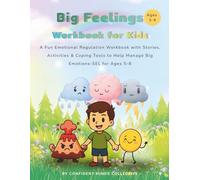 Big Feelings Workbook for Kids: An Emotional Regulation Workbook for Kids with Stories, Activities, and Coping Tools to Help Manage Anxiety, Anger, and Big Emotions