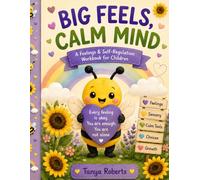 Big Feels, Calm Mind: A Feelings & Self-Regulation Workbook for Children