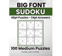 Big Font Sudoku - 100 Medium Puzzles: 100 Medium Large Print Sudoku Puzzles for Adults in Giant 40 Point Font - One Puzzle Per Page, Easy to Read 24 Point Answers.