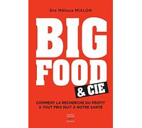 Big Food & Cie: Comment la recherche du profit à tout prix nuit à notre santé
