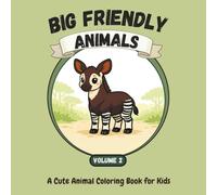 Big Friendly Animals - Volume 2: A Cute Animal Coloring Book for Kids (Big Friendly Animals - A Coloring Book Series by Casima Kids)