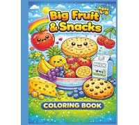 Big Fruit & Snacks: 50 Big & Easy Food Coloring Pages for Toddlers and Preschool Kids Ages 4 - 8