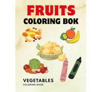 Big Fruits and Vegetables Coloring Book for Kids: Top Simple Fruit and Vegetable Illustrations to Color