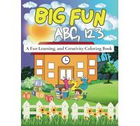 BIG FUN ABC,123: A fun learning, and creativity coloring book for kids