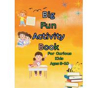 Big Fun Activity Book For Curious Kids Ages 5-10: Curiosities ,Logic Games and Math Operation