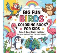 Big Fun Birds Coloring Book for Kids | Ages 3-8: Cute, Bold & Easy Bird Coloring 50 Pages with Fun Facts, Large Simple Designs, Single-Sided, ... Nature Activity Book for Kids Ages 3-8