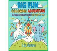 Big Fun Coloring Adventure: 25 Pages of Animals, Fantasy, and Space for Kids (Big Fun Coloring Adventure - Volume 1)