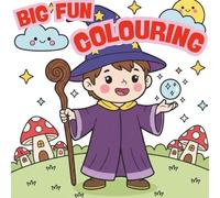 Big Fun Coloring Book for Kids Ages 3-8: Cute Animals, Vehicles, Fantasy & Everyday Adventures: Fun Coloring Pages Designed for Little Hands and Big Imaginations