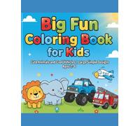 Big Fun Coloring Book for Kids: Cute Animals and Cool Vehicles | Large Simple Designs for Toddlers and Preschoolers Ages 2-6