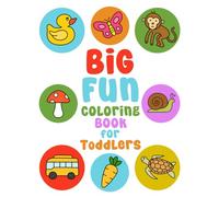 Big Fun Coloring Book for Toddlers: 100 Simple and Easy Coloring Pages For Kids, Preschool and Kindergarten Boys & Girls (Big Fun Creative Books)
