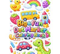 Big & Fun Dot Marker Coloring Book: Dot Marker Activity Book for Kids Ages 2-5