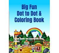 Big Fun Dot to Dot & Coloring Book: Explore, Count, and Color Across 6 Fun Themes