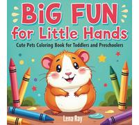 Big Fun for Little Hands: Cute Pets Coloring Book for Toddlers and Preschoolers