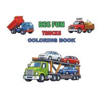 Big Fun Trucks Coloring Book: Monster Trucks, Fire Trucks, Dump Trucks and More