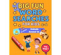Big Fun Word Searches for Kids Ages 4-6: Animals Around Us Volume 15| Key Stage 1 | Early Learning Word Search Book: 100 fun and educational word ... Searches for Kids Ages 4-6 volumes 11-20)