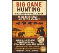 Big Game Hunting Crossword Puzzle Book: Easy to Read Brain Games for Adults, Teens & Seniors About Camping, Nature, Africa, Adventure, Wild, Lion, ... Holidays, Vacations, Outdoorsman & Relaxation