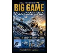 BIG GAME: La guida completa alla pesca dei giganti del mare