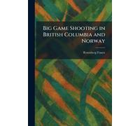 Big Game Shooting in British Columbia and Norway