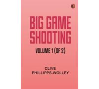 Big Game Shooting volume 1 (of 2)