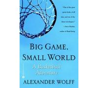 Big Game, Small World: A Basketball Adventure by Alexander Wolff (6-May-2004) Paperback