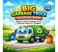 Big Garbage Truck Coloring Book for Kids Ages 3-6: Simple & Bold Trash Truck and Recycling Truck Coloring Pages