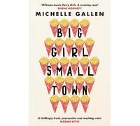 Big Girl, Small Town: Propulsive and touching, get ready to meet your new best friend