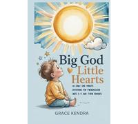 Big God, Little Hearts: 90 Daily One Minute Devotions for Preschoolers Ages 2-5 and Their Families
