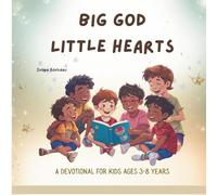 Big God, little Hearts: A Parent-Led Bible Devotional for Raising Faith-Filled Kids