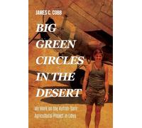 Big Green Circles in the Desert: My Work on the Kufrah-Sarir Agricultural Project in Libya
