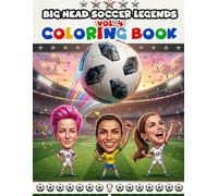 Big Head Soccer Legends Coloring Book Vol. 4: Women's Soccer Legends Edition - 18 Big Head Caricatures Celebrating the Greatest Female Players of All Time (Big Head Coloring Book)