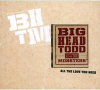 Big Head Todd & the Monsters - All the Love You Need