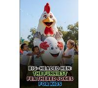 Big-Headed Hen: The Funniest Feathered Jokes for Kids