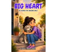 Big Heart: 20 Stories for Amazing Girls