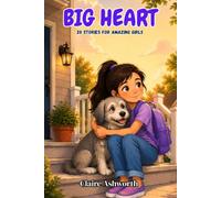 Big Heart: 20 Stories for Amazing Girls