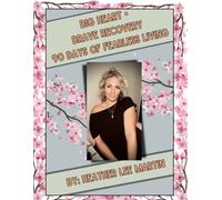 Big Heart Big Recovery: 90 Days of Fearless Living