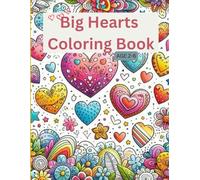 Big Hearts Coloring Book for Kids Ages 2-6: Easy Coloring Pages with Large Hearts, Cute Patterns, and Fun Designs for Little Hands (Valentine’s Day Coloring Books)