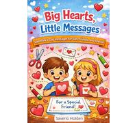 Big Hearts, Little Messages: Valentine’s Day messages for kids, friends, and special people