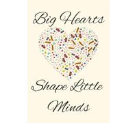 Big Hearts Shape Little Minds: Teacher Gifts, Teacher Notebook, Teacher Appreciation Gift, Back to School Gift, End of the Year Gift and More | 6x9 inches, 100 pages | Tan