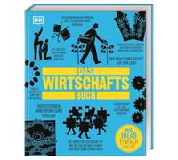 Big Ideas. Das Wirtschafts-Buch: Big Ideas - einfach erklärt. Über 100 zentrale Theorien und Konzepte der Wirtschaft. Aktualisierte Neuausgabe