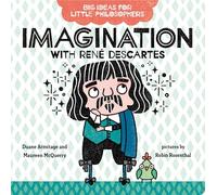 Big Ideas for Little Philosophers: Imagination with René Descartes: 3