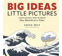 Big Ideas, Little Pictures: Explaining the world one sketch at a time