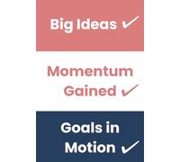 Big Ideas. Momentum Gained. Goals in Motion.: A 6" x 9" dotted blank journal for making lists, journaling, goal-setting, habit tracking, and more | 120 pages | Gift for list-makers